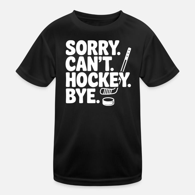 Entschuldigung. Geht nicht. Eishockey. Tschüss. Kinder Funktions-T-Shirt