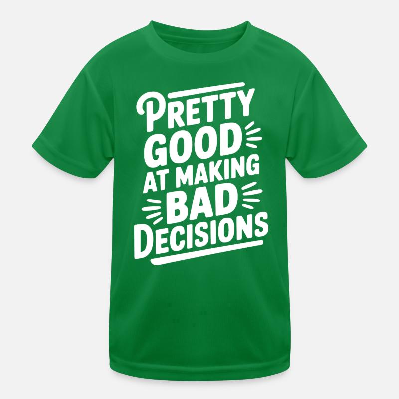 Pretty Good At Making Bad Decisions Kids Functional T-Shirt