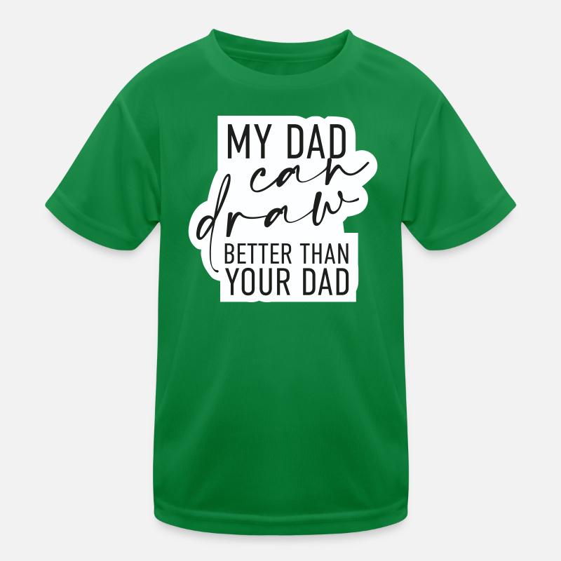 My dad can draw better than your dad Kinder Funktions-T-Shirt