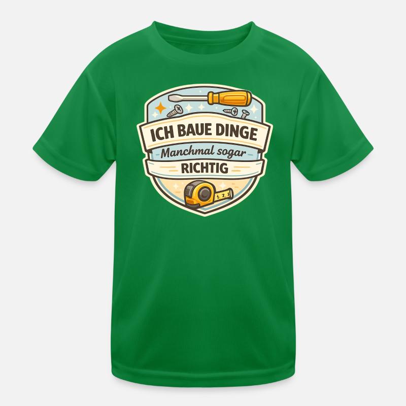 Ich Baue Dinge - Manchmal Richtig Kinder Funktions-T-Shirt