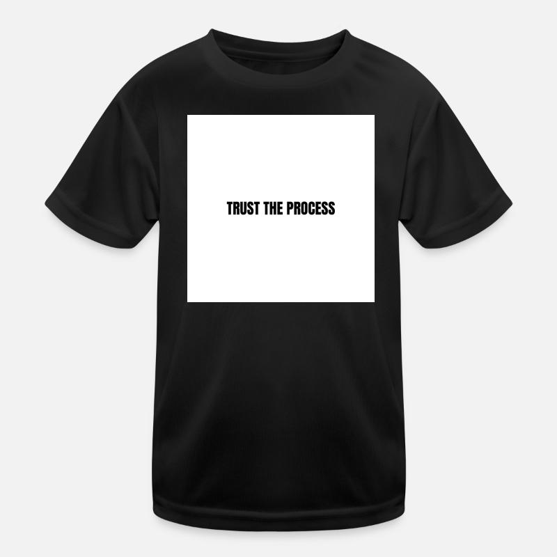 Vertraue dem Prozess Kinder Funktions-T-Shirt