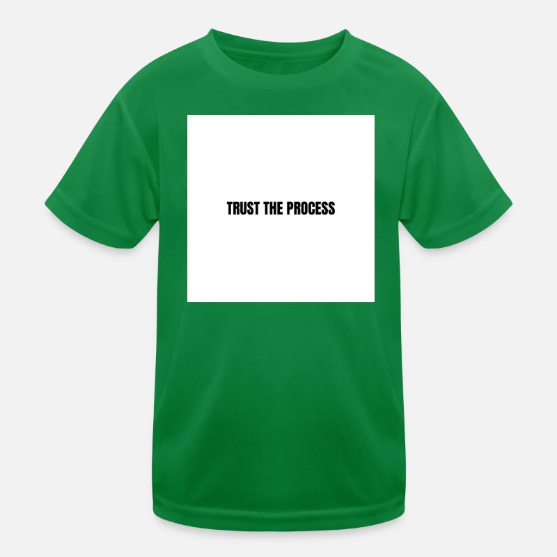 Vertraue dem Prozess Kinder Funktions-T-Shirt