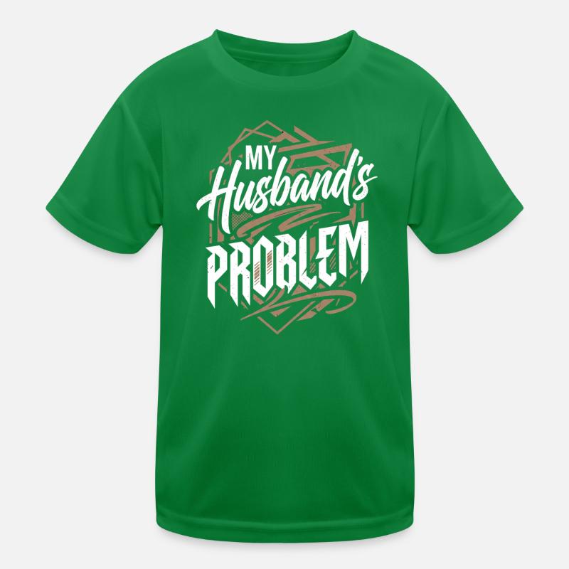 My Husband's Problem - Witziges Ehefrau Statemeant Kinder Funktions-T-Shirt