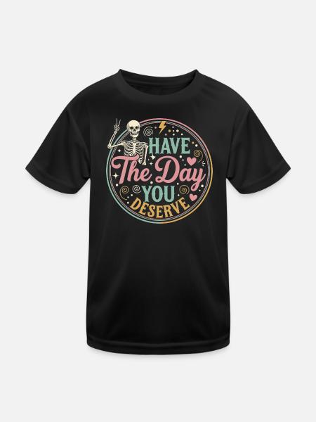 Have The Day You Deserve - Kinder Funktions-T-Shirt - Schwarz - Vorne
