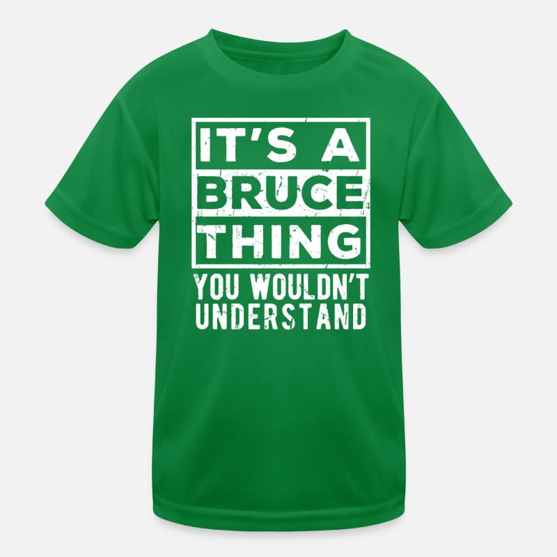 It’s A Bruce Thing You Wouldn’t Understand Kids Functional T-Shirt