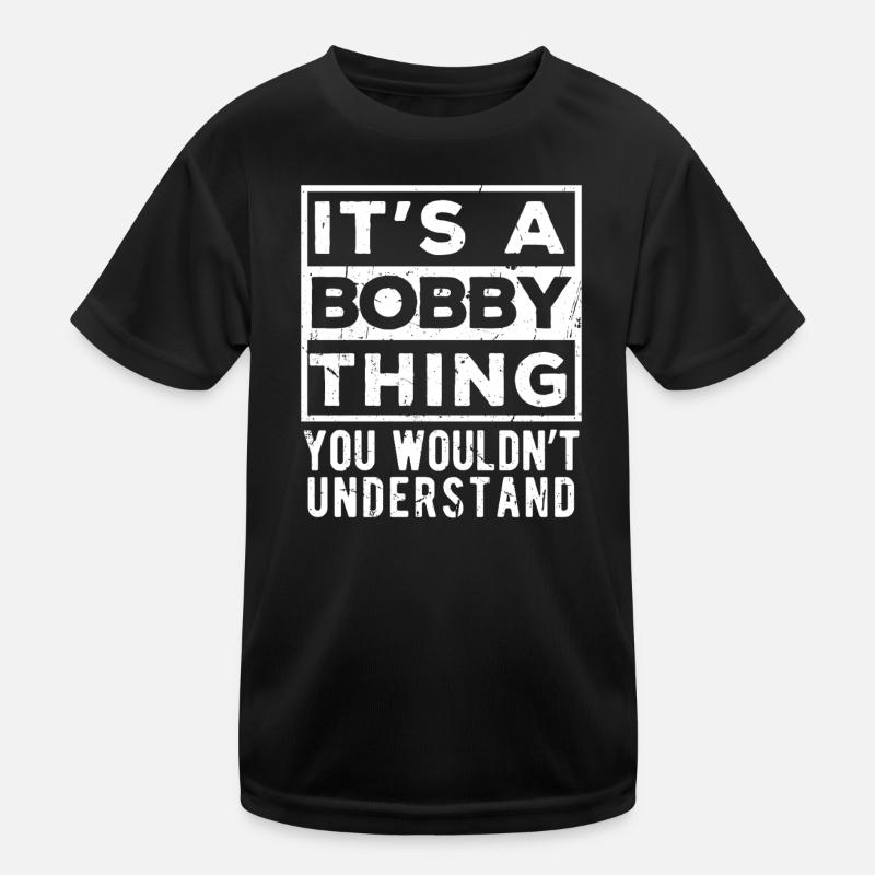 It’s A Bobby Thing You Wouldn’t Understand Kids Functional T-Shirt
