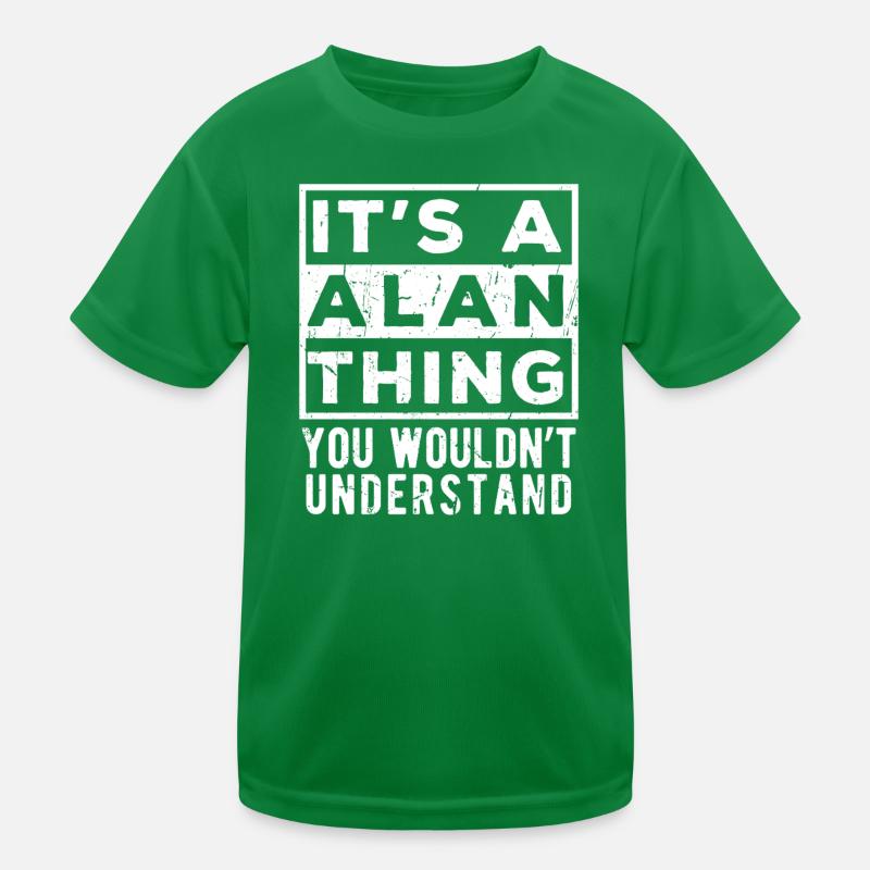 It’s A Alan Thing You Wouldn’t Understand Kids Functional T-Shirt