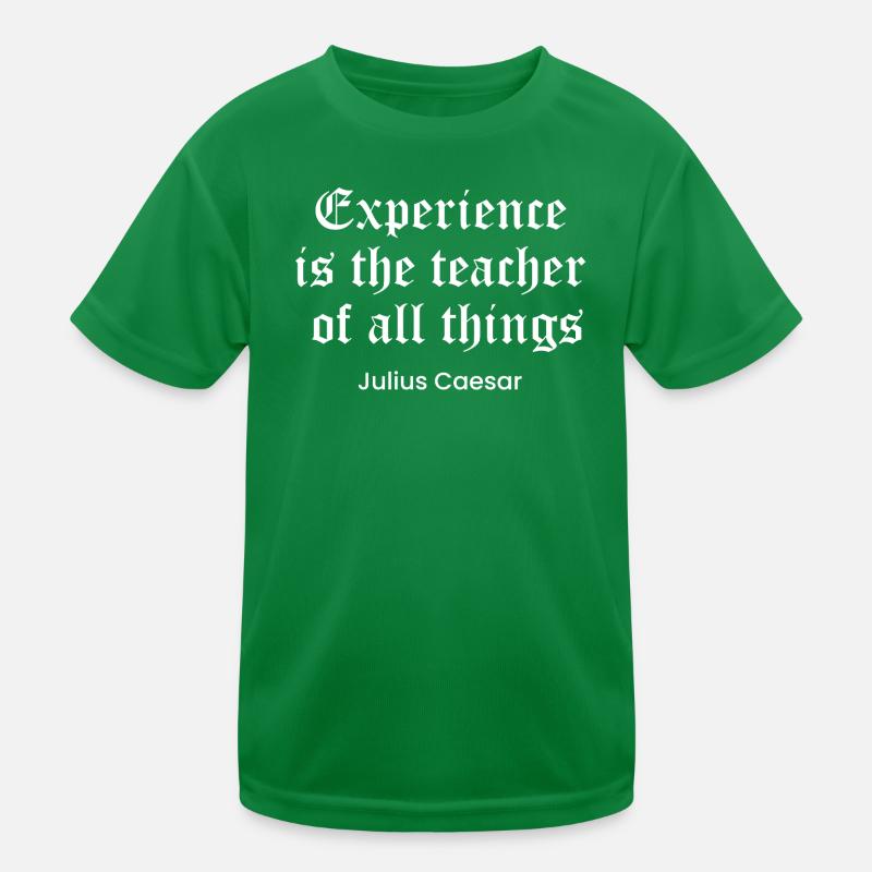 Caesar quote on Experience as the teacher Kids Functional T-Shirt