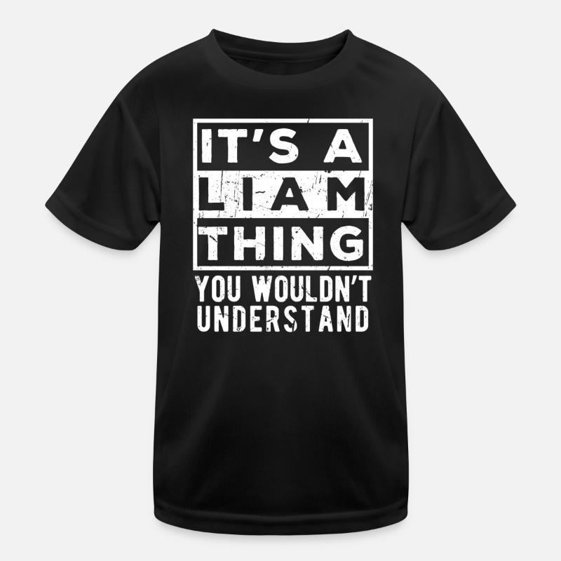 It’s A Liam Thing You Wouldn’t Understand Kids Functional T-Shirt