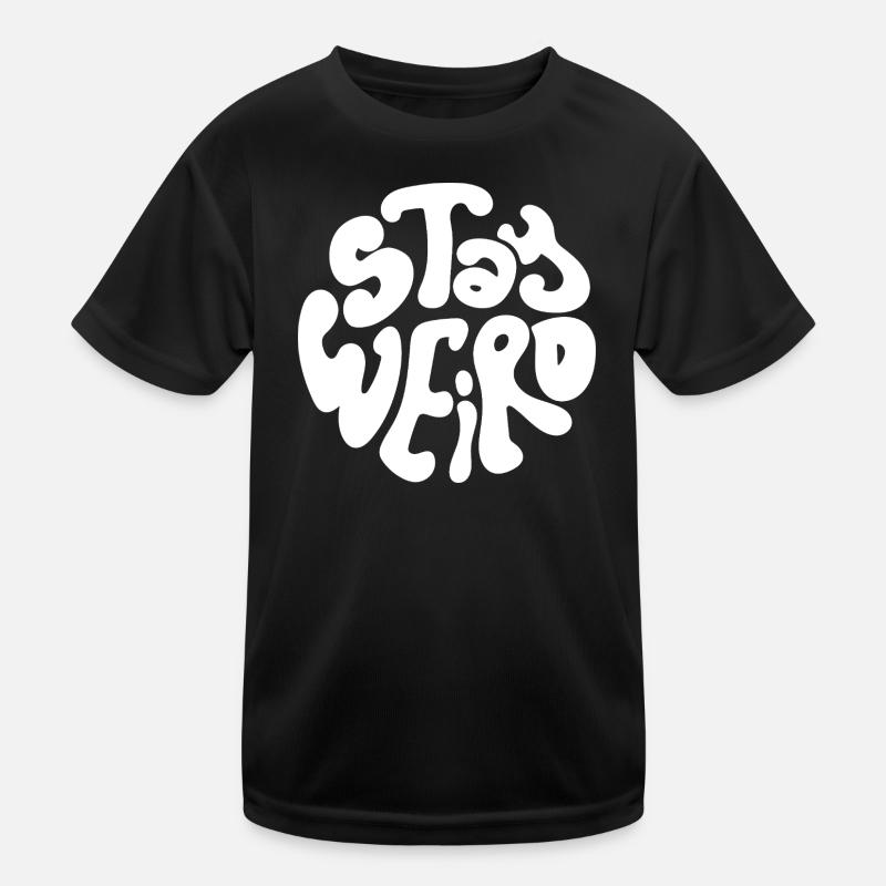 Stay Weird Kids Functional T-Shirt