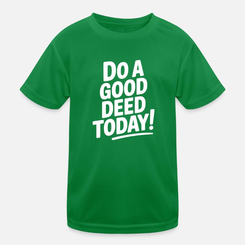 Tu heute eine gute Tat! Kinder Funktions-T-Shirt