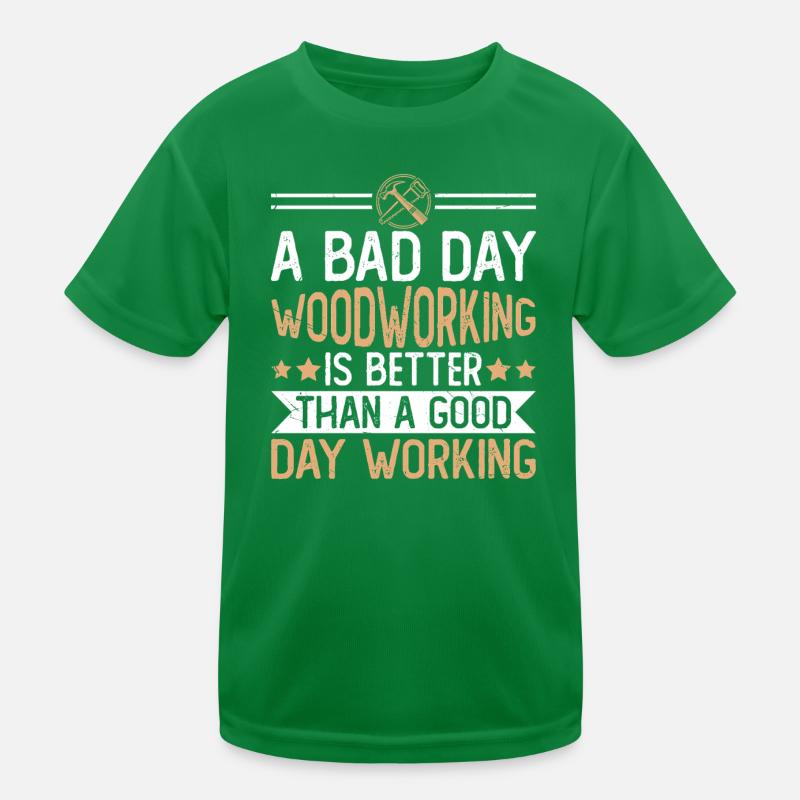 Schlechter Tag Holzwerken Spruch Schreiner Tischle Kinder Funktions-T-Shirt