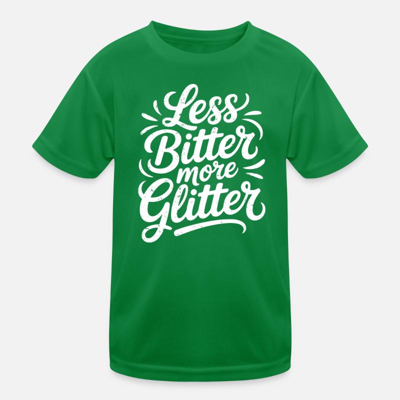less bitter more glitter Kids Functional T-Shirt