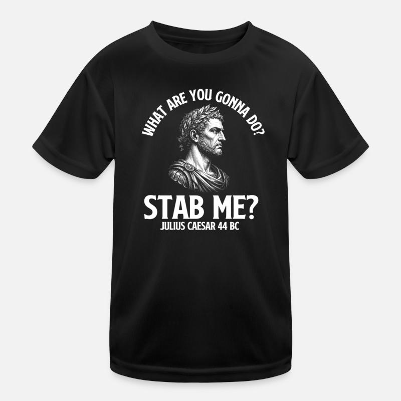 What Are You Gonna Do Stab Me Caesar Kids Functional T-Shirt