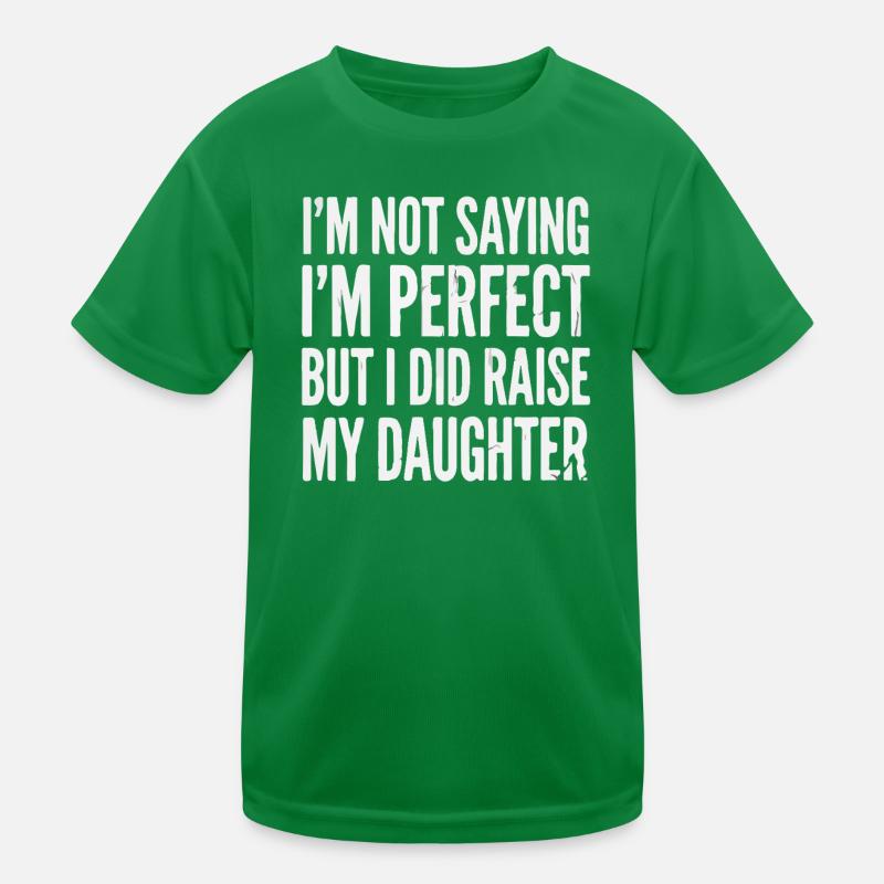 Ich bin nicht perfekt, habe Tochter erzogen Kinder Funktions-T-Shirt
