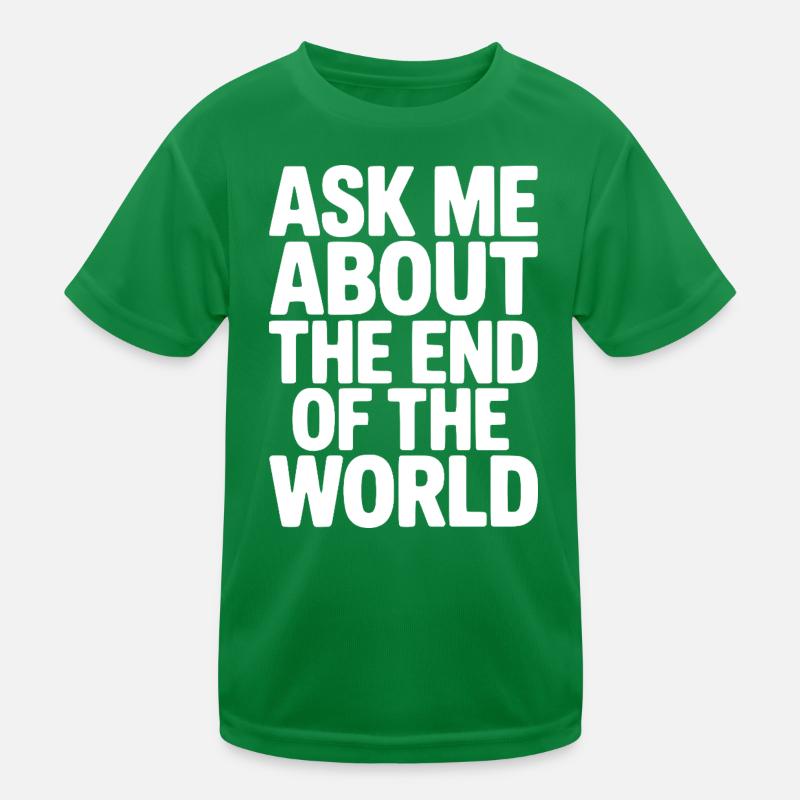 Demandez-moi à propos de la fin du monde T-shirt sport Enfant