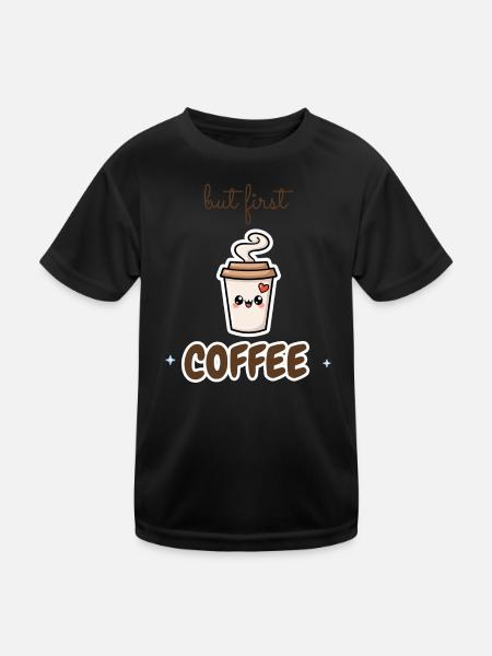 But First Coffee Sweet Coffee Saying Gift - Kids Functional T-Shirt - black - Front