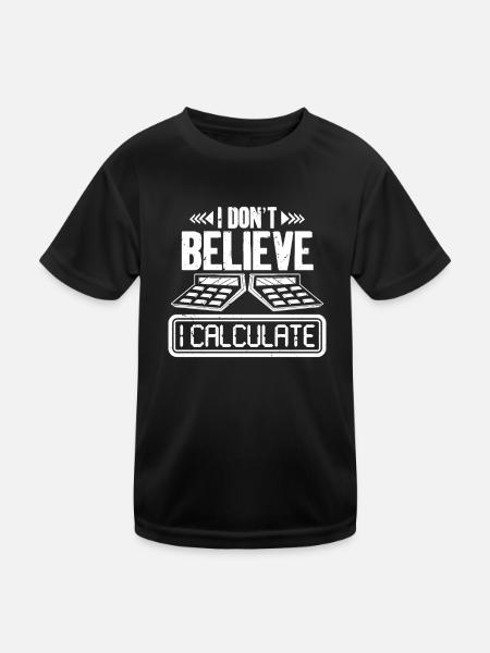 I don't believe I calculate - Kids Functional T-Shirt - black - Front