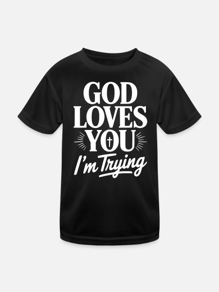 God Loves You I'm Trying - Kids Functional T-Shirt - black - Front