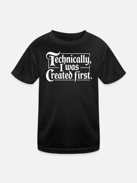 Technisch gesehen wurde ich zuerst erschaffen - Kinder Funktions-T-Shirt - Schwarz - Vorne