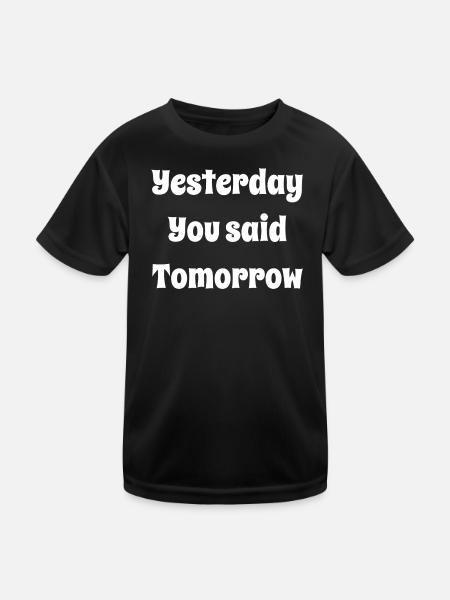Yesterday You Said Tomorrow - Kids Functional T-Shirt - black - Front