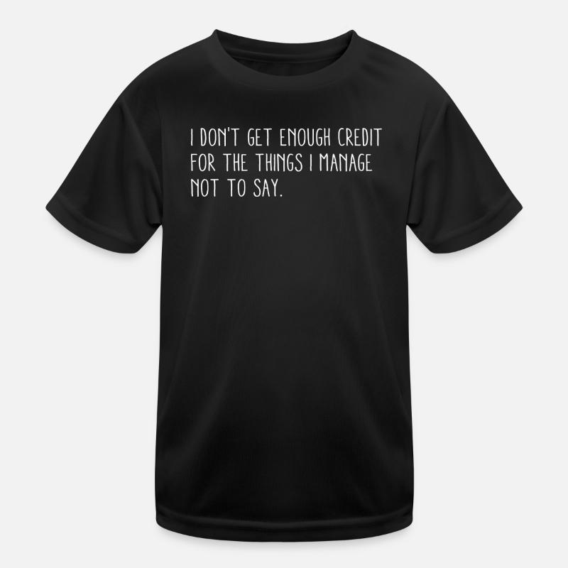 I Don't Get Enough Credit For   - Kids Functional T-Shirt - black