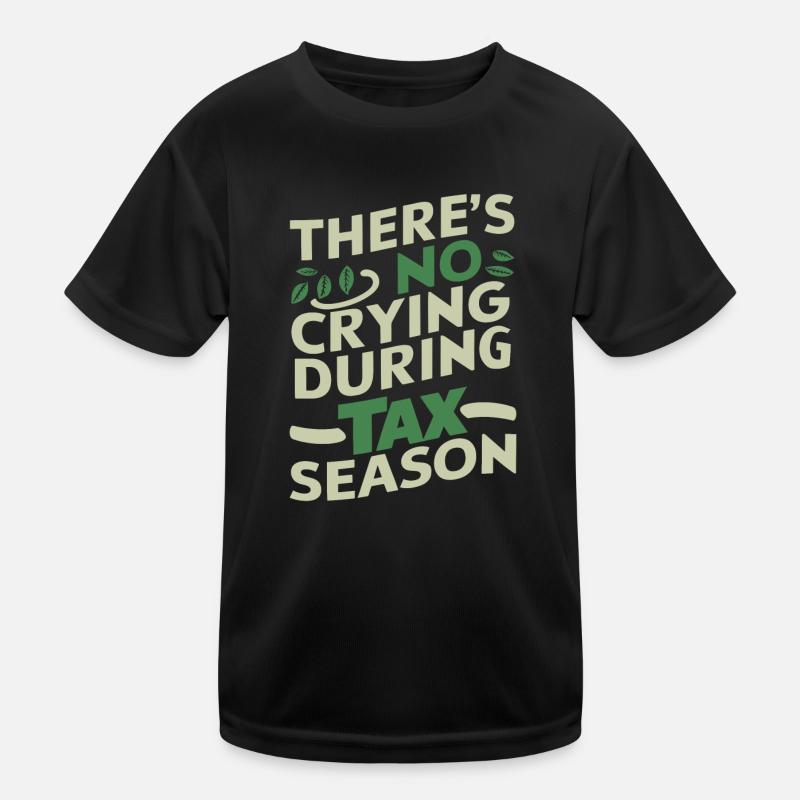 Saison des impôts Comptabilité Pas de pleurs pendant la saison des impôts T-shirt sport Enfant