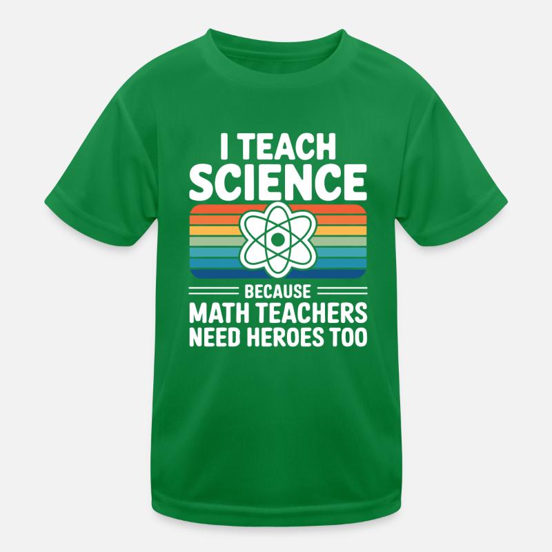 I teach Science Because Math Teachers Need Heroes Kids Functional T-Shirt