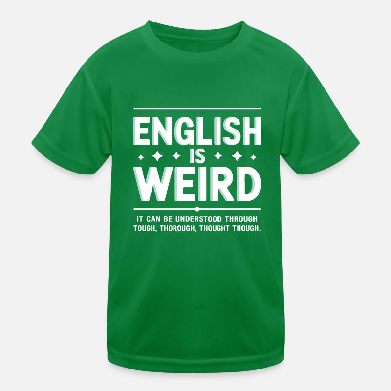 L’anglais est bizarre grâce à une réflexion approfondie T-shirt sport Enfant