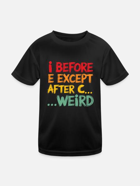 I Before E Except After C Funny Grammar Quote - Kids Functional T-Shirt - black