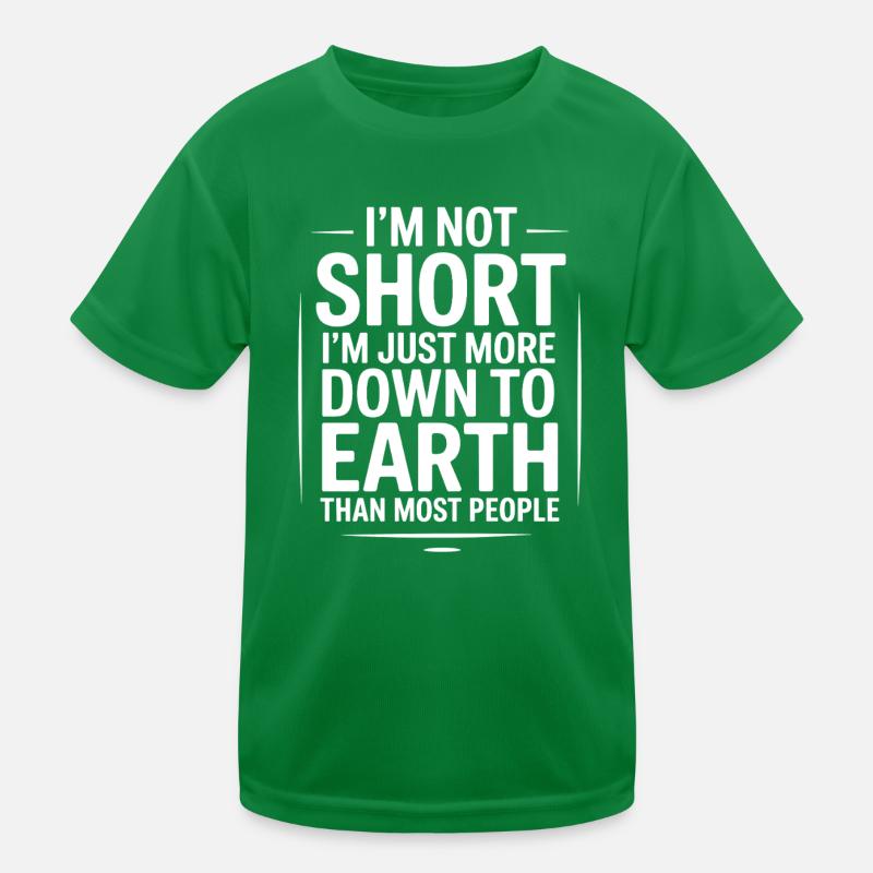 I'm not short I'm just more down to earth than Kids Functional T-Shirt