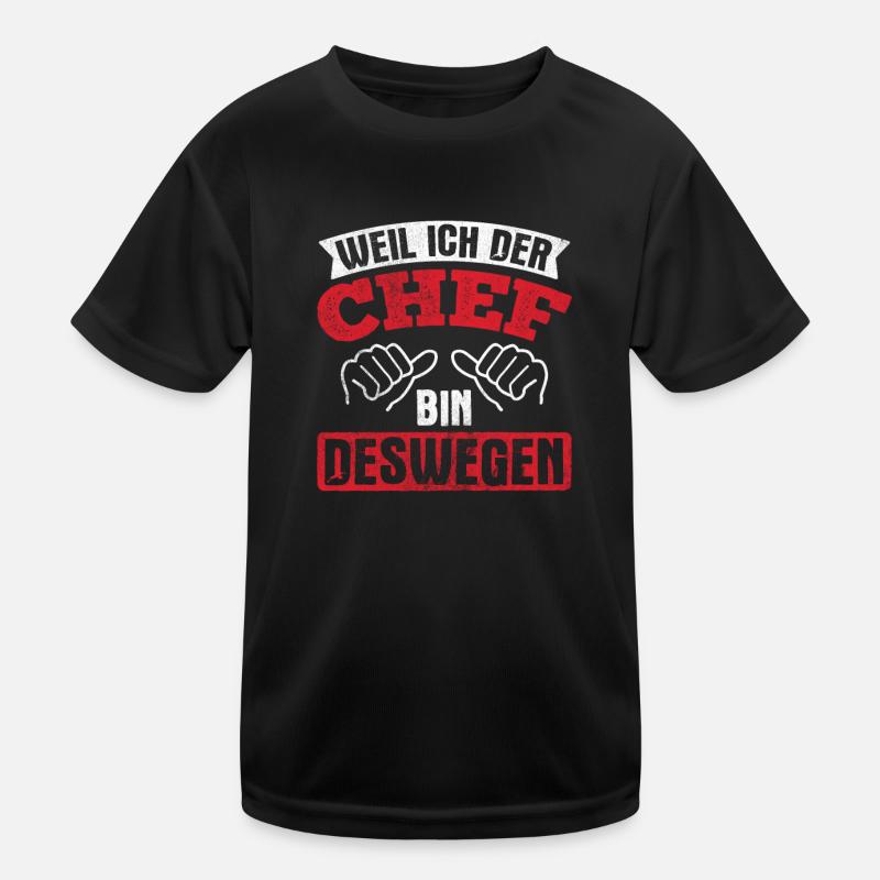 Weil Ich Der Chef Bin Chef Kinder Funktions-T-Shirt