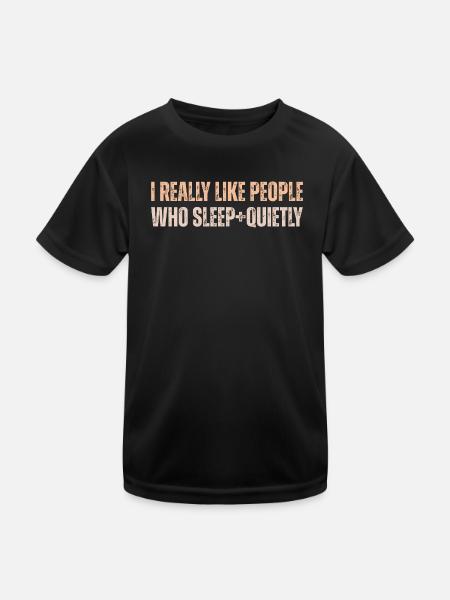 I Really Like People Who Sleep Quietly - Kinder Funktions-T-Shirt - Schwarz - Vorne