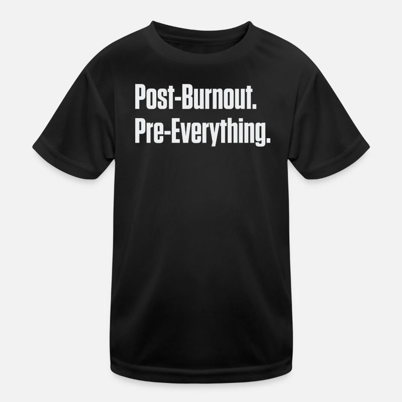 Post-Burnout, vor allem Kinder Funktions-T-Shirt