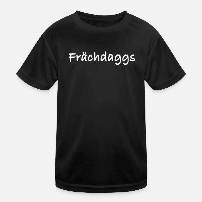 Frächdaggs - Sachsen Slang - sächsisch Kinder Funktions-T-Shirt