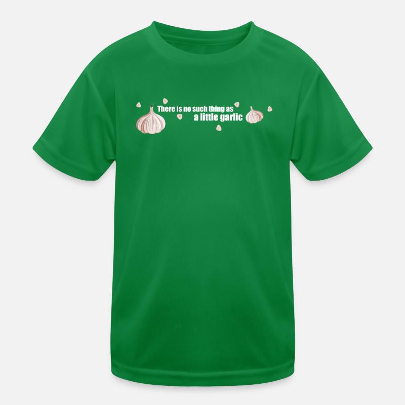 So etwas wie ein wenig Knoblauch gibt es nicht Kinder Funktions-T-Shirt