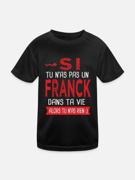 Si tu n as pas un Franck dans ta vie Cadeau Humour - T-shirt sport Enfant - noir - Devant