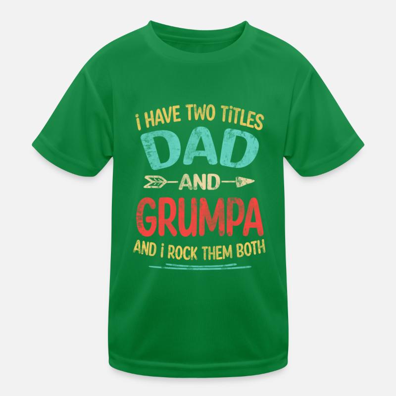 Ich habe zwei Titel, Papa und Grumpa, ich rocke sie beide Kinder Funktions-T-Shirt