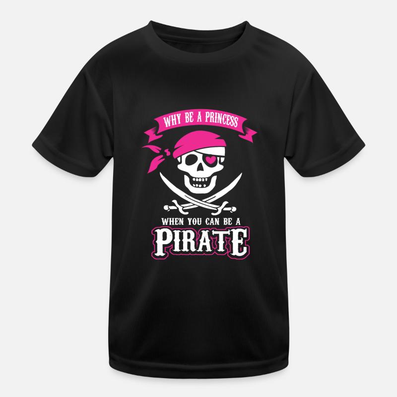 Why be a Princess When you can be a Pirate Kinder Funktions-T-Shirt