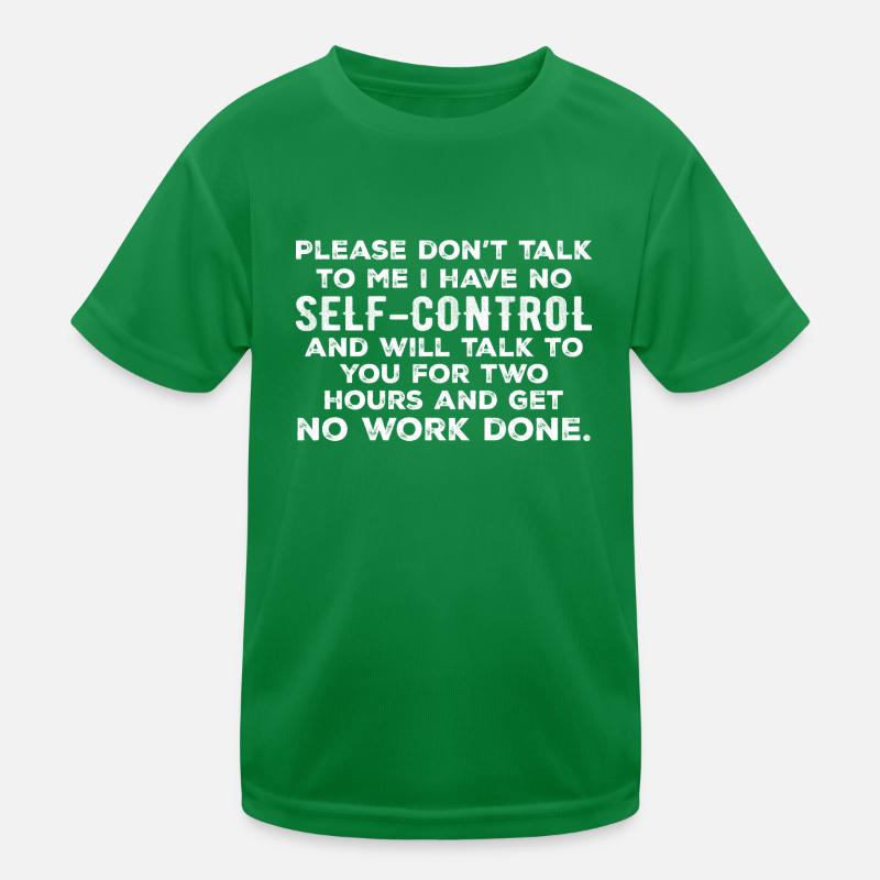Please Don't Talk To Me I Have No Self-Control T-shirt sport Enfant