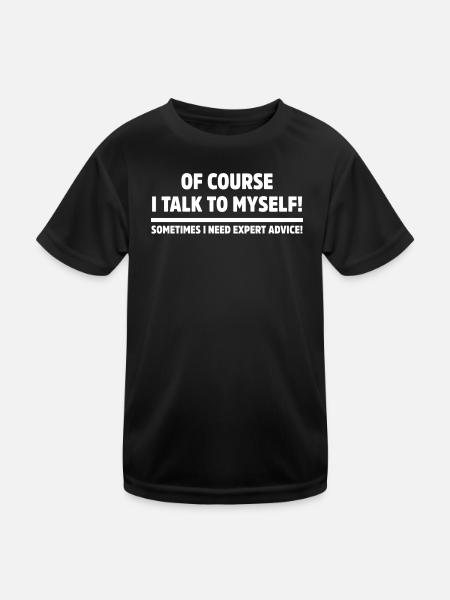 Natürlich rede ich mit mir selbst witzigen, sarkastischen Humor - Kinder Funktions-T-Shirt - Schwarz