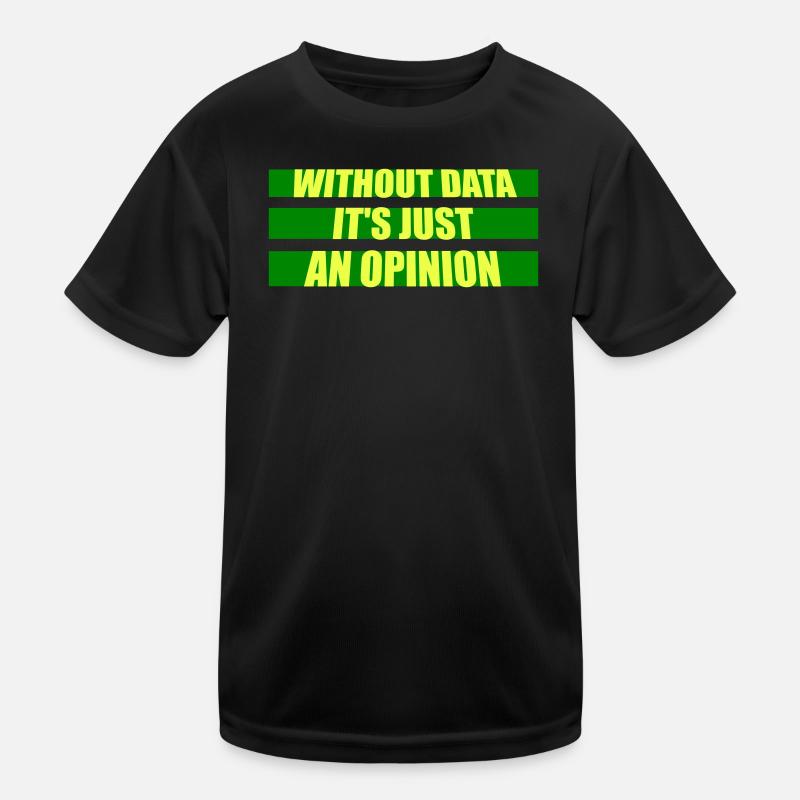 Without Data It's Just An Opinion Statistics Nerd Kids Functional T-Shirt