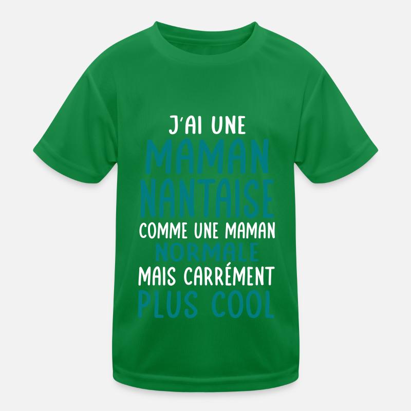 J'ai une maman Nantaise plus cool T-shirt sport Enfant