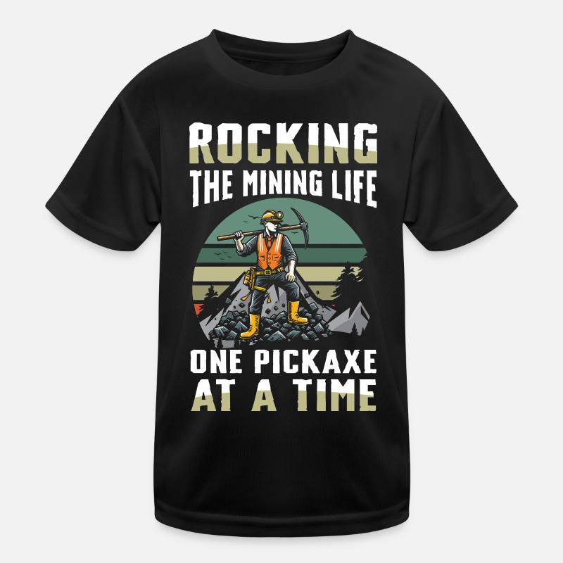 Rocking The Mining Life One Pickaxe At A Time Kinder Funktions-T-Shirt