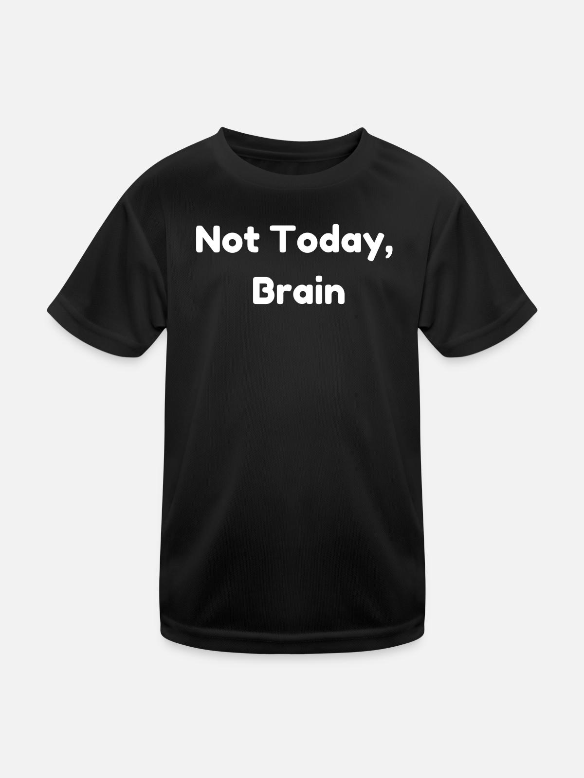 Not Today, Brain - T-shirt sport Enfant - noir - Devant