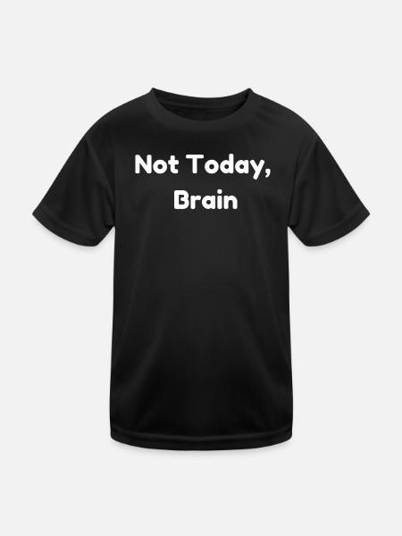 Not Today, Brain - T-shirt sport Enfant - noir - Devant