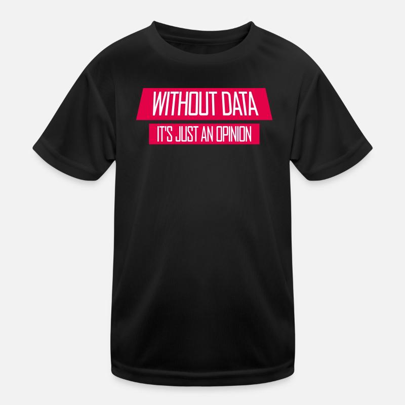 Without Data It's Just An Opinion Statistics Nerd Kids Functional T-Shirt