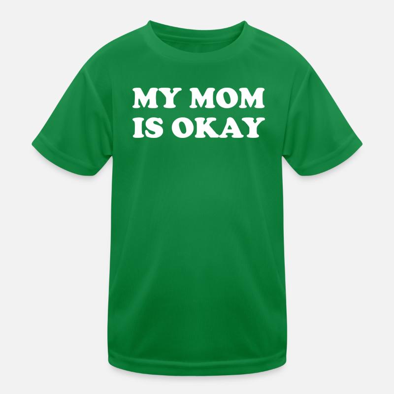 My Mom Is Okay Kids Functional T-Shirt