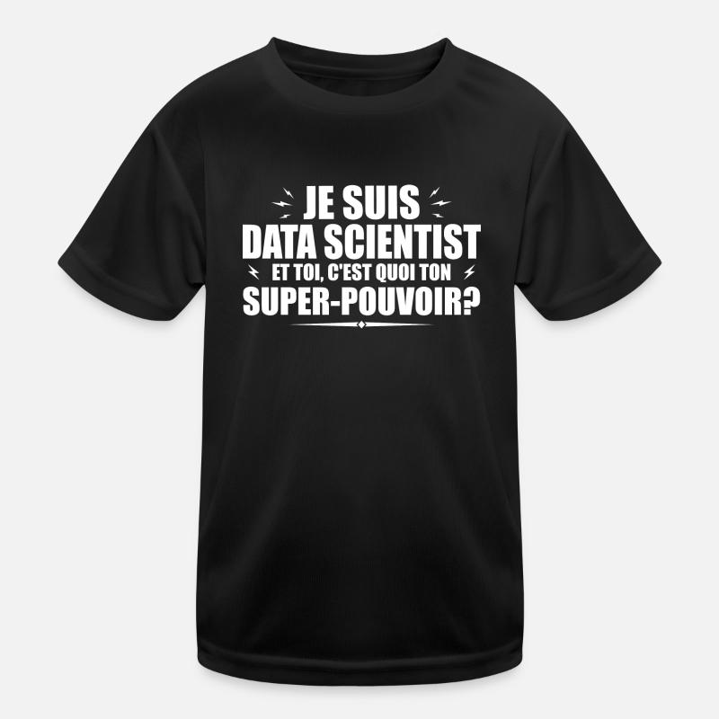 Je suis un Data Scientist. Ton super pouvoir ? T-shirt sport Enfant