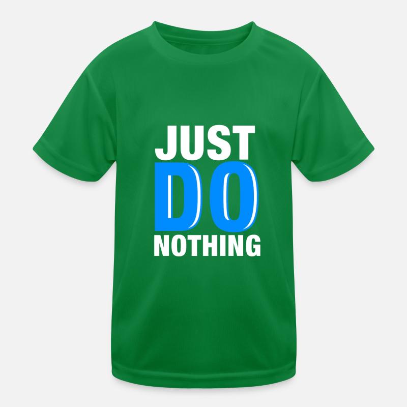 JUST DO NOTHING / Do not do anything / Gift Kids Functional T-Shirt